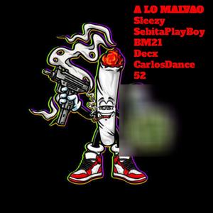 A LO MALVAO (FREESTYLE) (feat. SebitaPlayboy, BM21, Decx, CarlosDance & 52) [Explicit]