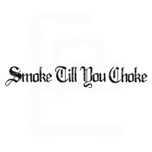 Smoke Till You Choke (Explicit)