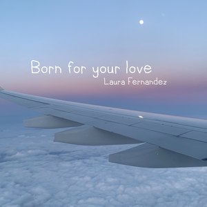 Born for Your Love