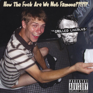 How the *** Are We Not Famous? (Explicit)