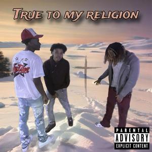 True to my religion (feat. Gm4l Cjayy & Gm4l Ray) [Explicit]