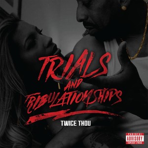 Trials & Tribulationships (Explicit)