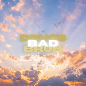 Drugs Bad Bruh (feat. Prod Muco)