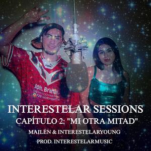 MI OTRA MITAD INTERESTELAR SESSIONS, CAP 2 (feat. interestelaryoung)