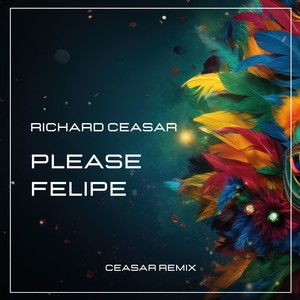 Please Felipe (Ceasar Remix)