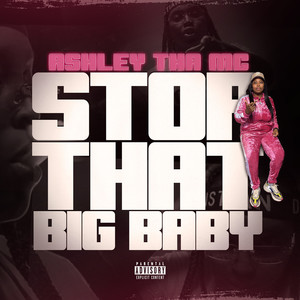 Stop That Big Baby (Explicit)