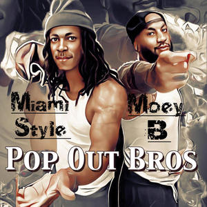 Pop Out Bros (feat. Miami Style) [Explicit]