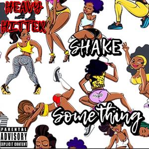 SHAKE SOMETHING (Explicit)