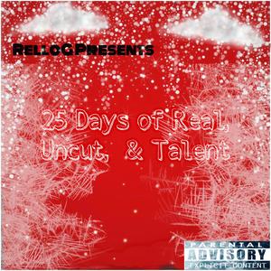 25 Days of Real, Uncut, & Talent