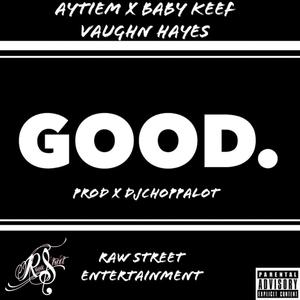 Good. (feat. Vaughn Hayes, Aytiem & Baby Keef) [Explicit]