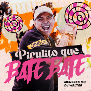 Pirulito Que Bate Bate (Explicit)