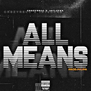ALL MEANS (feat. JayLuckk) (Explicit)
