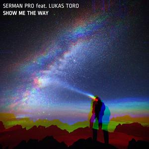 Show Me The Way(feat. Lukas Toro)