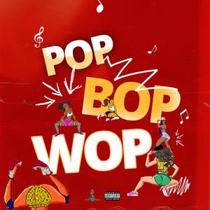 Pop Bop Wop (Explicit)