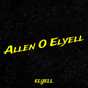 Allen O Elyell (Explicit)