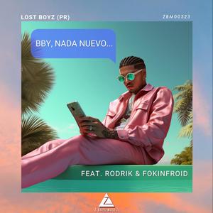 Bby, nada nuevo... (feat. Rodrik & FokinFroid) [Explicit]