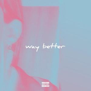 Way Better (feat. Diggie)