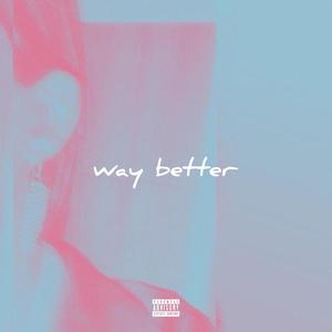 Way Better(feat. Diggie)