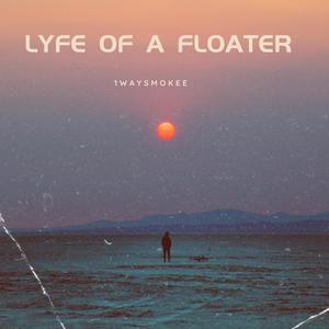 Lyfe of a floater (Explicit)