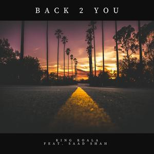 Back 2 You (feat. Saad Shah) [Explicit]