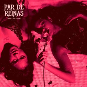 PAR DE REINAS (feat. Elie Tigre) [Explicit]