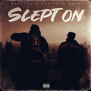 Slept On (feat. Kapitol P) [Explicit]