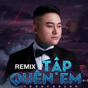 Tập Quên Em (Remix)