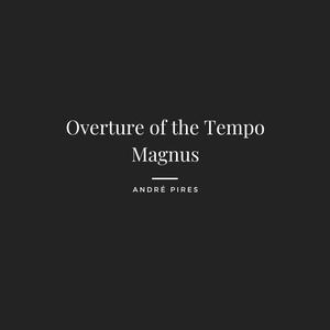 Overture of the Tempo Magnus