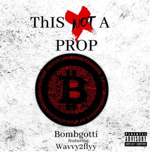 This Not A Prop (feat. Wavvy2Flyy) [Explicit]