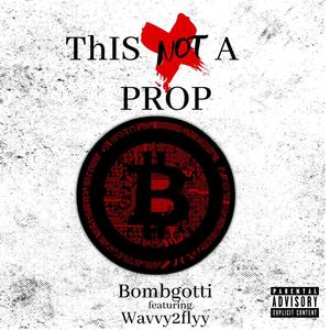 This Not A Prop (feat. Wavvy2Flyy) (Explicit)
