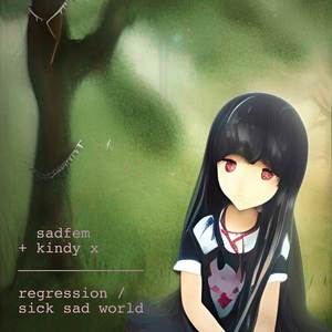 Regression / Sick Sad World