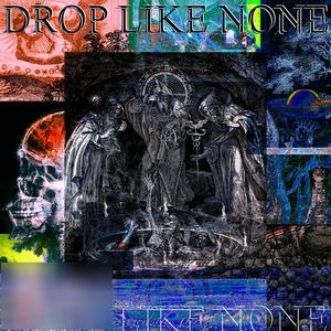 Drop Like None (Explicit)