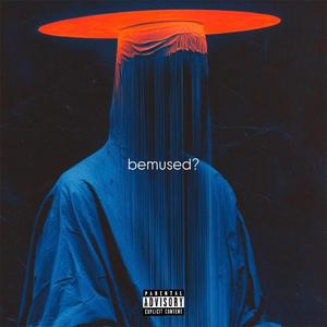 bemused? (feat. lorD Mercy) [Explicit]