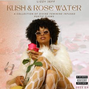 KUSH & ROSE WATER (Explicit)