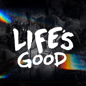 Life's Good (Explicit)