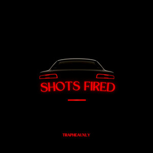 SHOTS FIRED (Explicit)