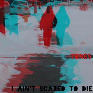 Tones - I Ain't Scared To Die(feat. Diabolic & Bad Karma) (Explicit)