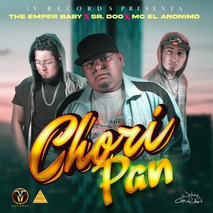 ChoriPan(feat. Sr. Doo, The Emper Baby & Mc El Anonimo) (Explicit)