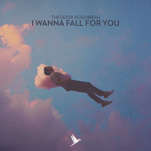 I Wanna Fall For You (With No Parachute)