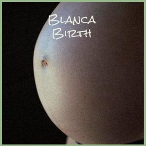Blanca Birth