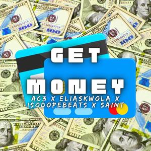 Get Money (feat. Ac3theGodd, EliasKwola, IsoDope Beats & Jboibeatz) (Explicit)