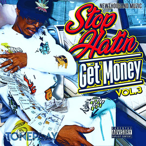 Stop Hatin Get Money Vol. 3 (Explicit)