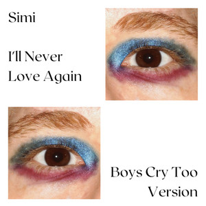 I'll Never Love Again (Boys Cry Too Version)