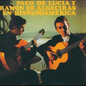 Paco De Lucia / Ramon De Algeciras En Hispanoamerica