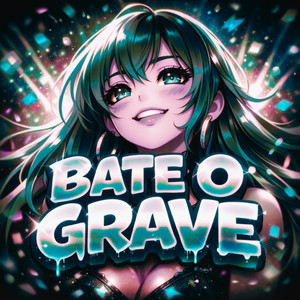 BATE O GRAVE (Explicit)