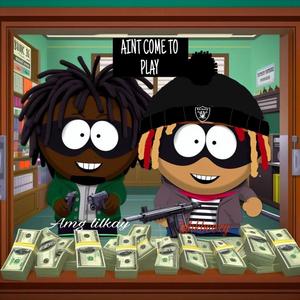Aint come to play (feat. Amg lilkay) (Explicit)