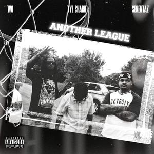 Another league (feat. Tye sharif, Serentaz & Ddotfreezing) (Explicit)