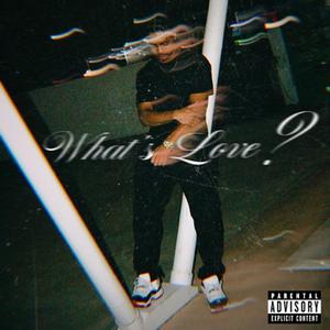 What's Love? (Explicit)