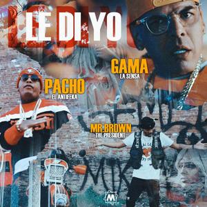 Le Di Yo (feat. Pacho el Antifeka & Gama la Sensa) [Explicit]