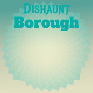 Dishaunt Borough
